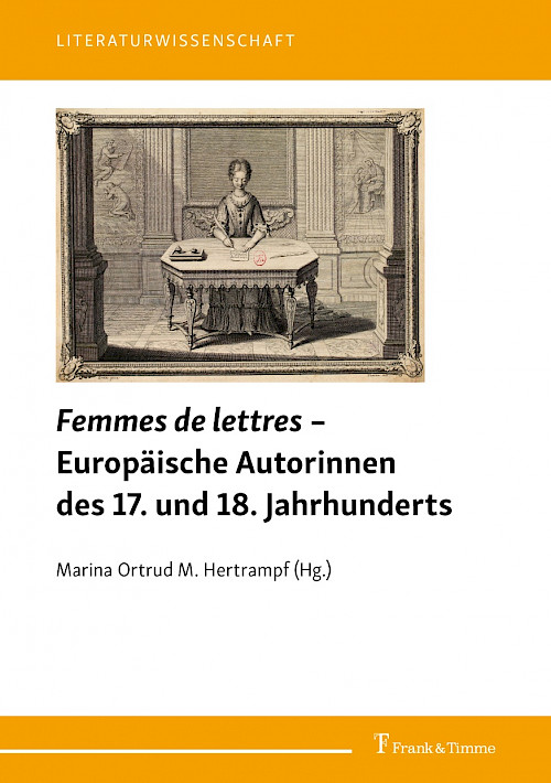 „Femmes de lettres“ – Europäische Autorinnen des 17. und 18. Jahrhunderts
