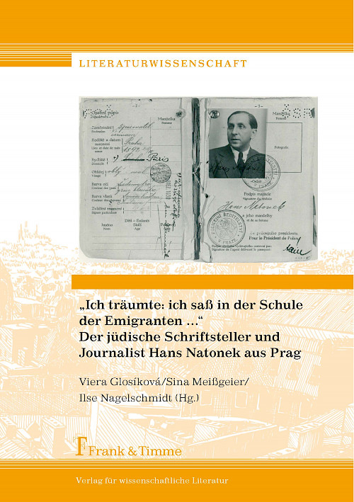 „Ich träumte: ich saß in der Schule der Emigranten ...“ Der jüdische Schriftsteller und Journalist Hans Natonek aus Prag