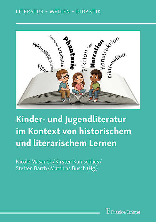 Kinder- und Jugendliteratur im Kontext von historischem und literarischem Lernen