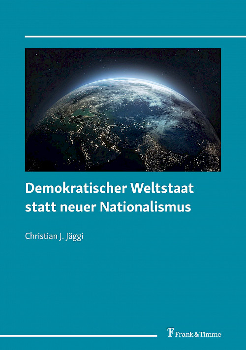 Demokratischer Weltstaat statt neuer Nationalismus