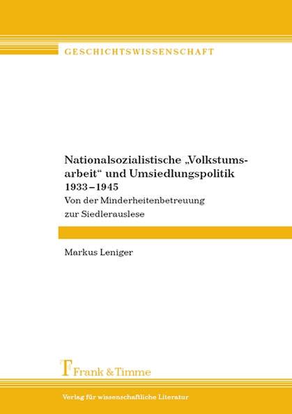 Nationalsozialistische „Volkstumsarbeit“ und Umsiedlungspolitik 1933–1945