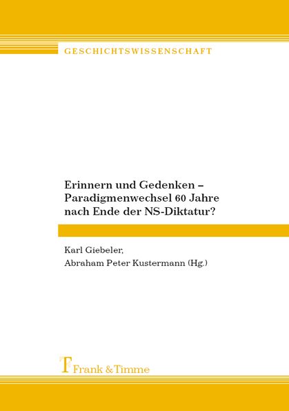 Erinnern und Gedenken – Paradigmenwechsel 60 Jahre nach Ende der NS-Diktatur?