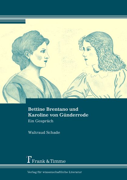 Bettine Brentano und Karoline von Günderrode