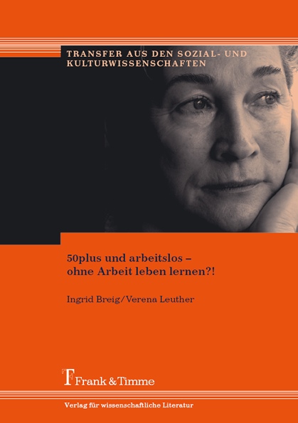 50plus und arbeitslos – ohne Arbeit leben lernen?!