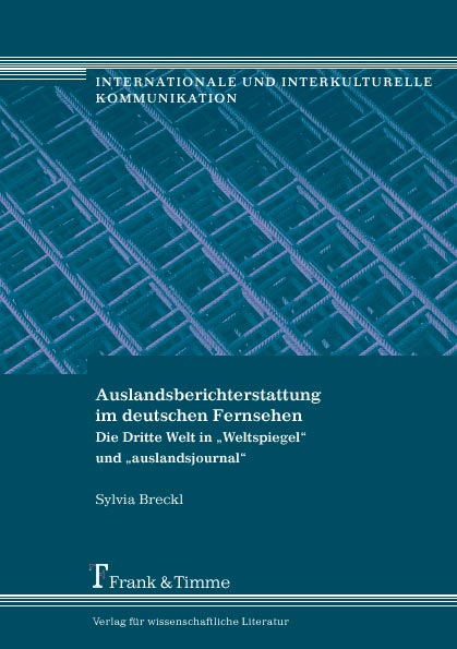 Auslandsberichterstattung im Deutschen Fernsehen über die Dritte Welt