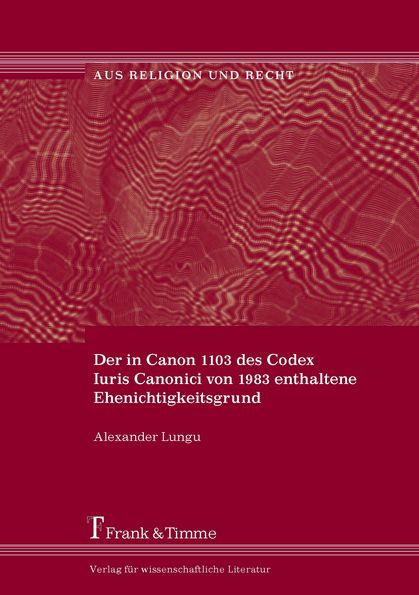 Der in Canon 1103 des Codex Iuris Canonici von 1983 enthaltene Ehenichtigkeitsgrund