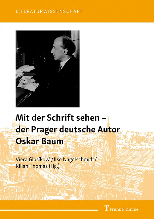 Mit der Schrift sehen – der Prager deutsche Autor Oskar Baum