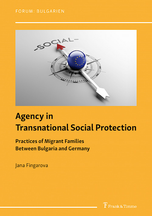 Agency in Transnational Social Protection: Practices of Migrant Families Between Bulgaria and Germany