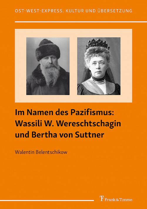 Im Namen des Pazifismus: Wassili W. Wereschtschagin und Bertha von Suttner