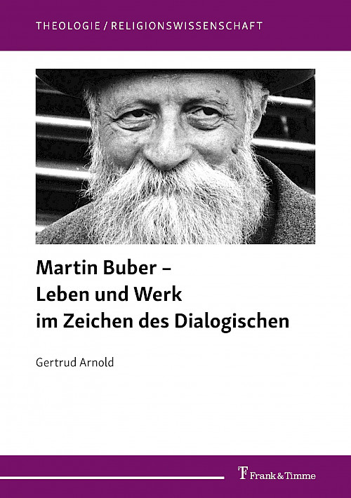 Martin Buber – Leben und Werk im Zeichen des Dialogischen
