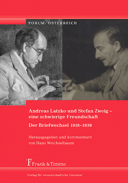 Andreas Latzko und Stefan Zweig – eine schwierige Freundschaft. Der Briefwechsel 1918–1939
