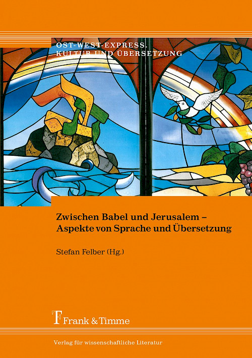 Zwischen Babel und Jerusalem – Aspekte von Sprache und Übersetzung