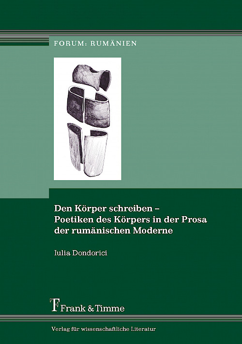 Den Körper schreiben – Poetiken des Körpers in der Prosa der rumänischen Moderne