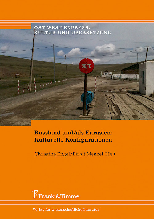 Russland und/als Eurasien: Kulturelle Konfigurationen