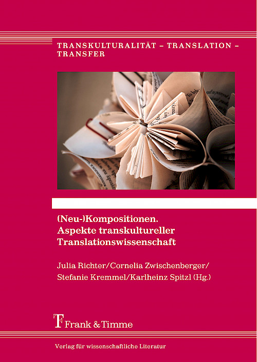 (Neu-)Kompositionen. Aspekte transkultureller Translationswissenschaft