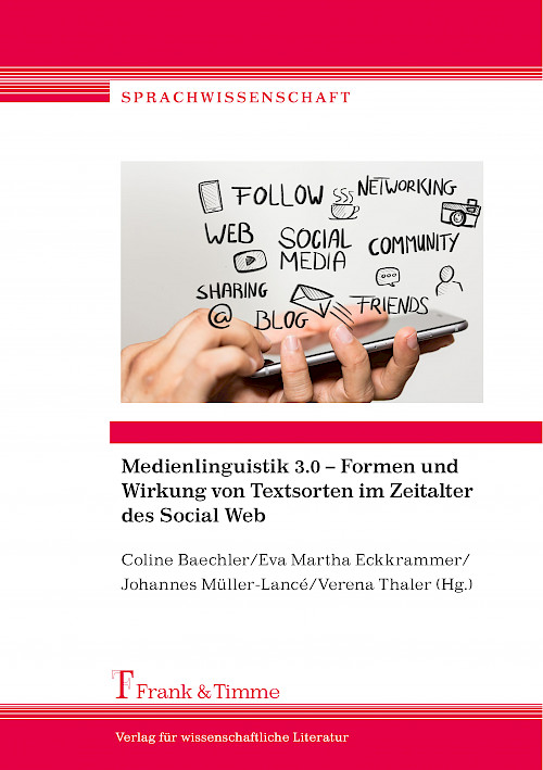 Medienlinguistik 3.0 – Formen und Wirkung von Textsorten im Zeitalter des Social Web
