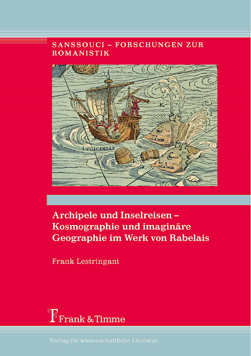 Archipele und Inselreisen – Kosmographie und imaginäre Geographie im Werk von Rabelais