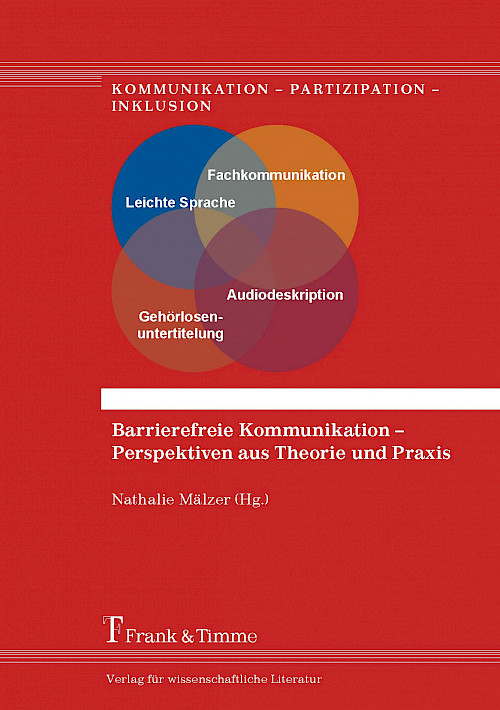 Barrierefreie Kommunikation – Perspektiven aus Theorie und Praxis