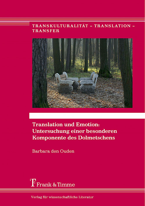 Translation und Emotion: Untersuchung einer besonderen Komponente des Dolmetschens