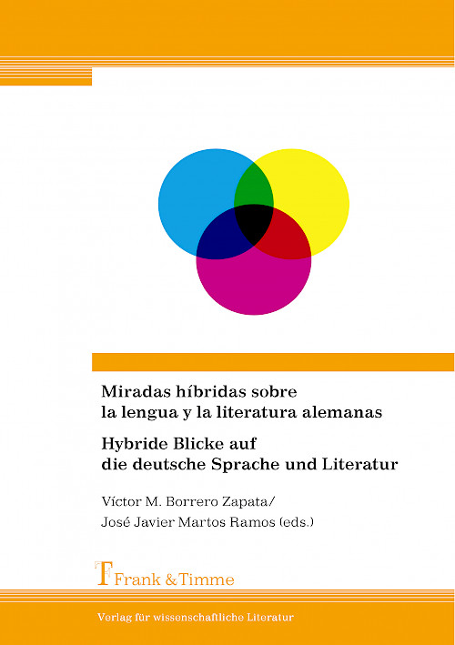 Miradas híbridas sobre la lengua y la literatura alemanas / Hybride Blicke auf die deutsche Sprache und Literatur