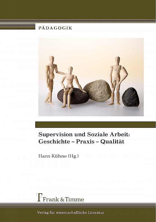 Supervision und Soziale Arbeit: Geschichte – Praxis – Qualität