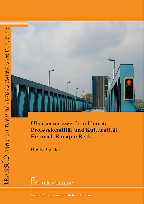 Übersetzer zwischen Identität, Professionalität und Kulturalität: Heinrich Enrique Beck