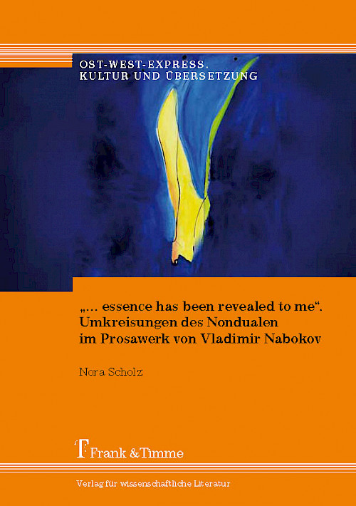 „… essence has been revealed to me“. Umkreisungen des Nondualen im Prosawerk von Vladimir Nabokov
