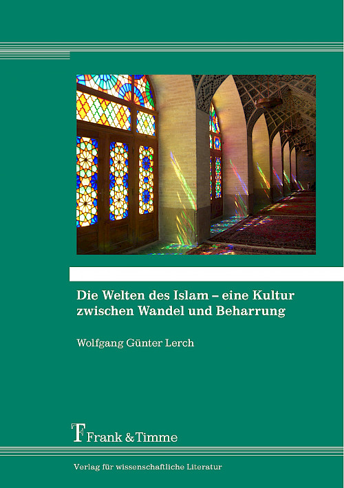 Die Welten des Islam – eine Kultur zwischen Wandel und Beharrung