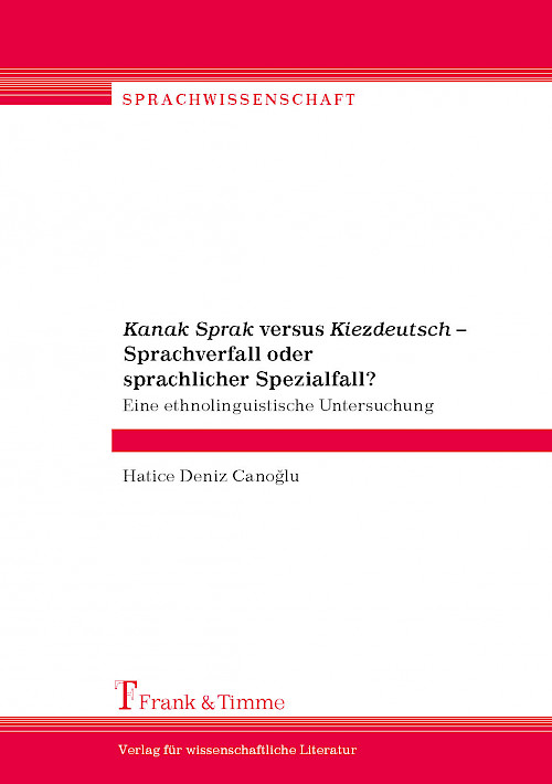 „Kanak Sprak“ versus „Kiezdeutsch“ – Sprachverfall oder sprachlicher Spezialfall?