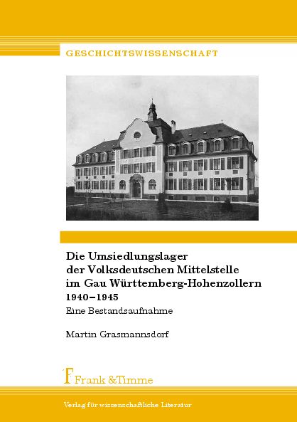 Die Umsiedlungslager der Volksdeutschen Mittelstelle im Gau Württemberg-Hohenzollern 1940–1945