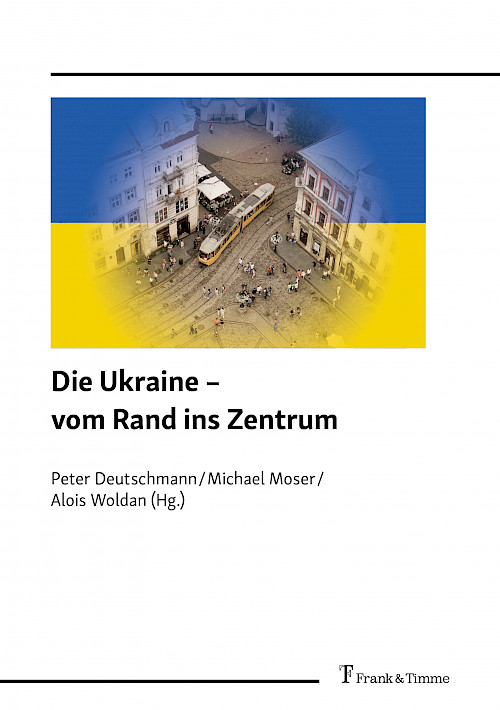 Die Ukraine – vom Rand ins Zentrum