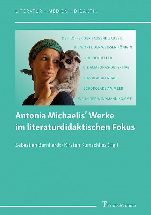 Antonia Michaelis’ Werke im literaturdidaktischen Fokus