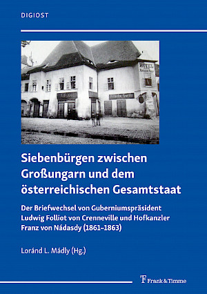 Siebenbürgen zwischen Großungarn und dem österreichischen Gesamtstaat 