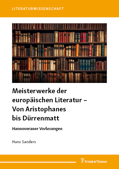 Meisterwerke der europäischen Literatur – Von Aristophanes bis Dürrenmatt