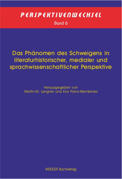 Das Phänomen des Schweigens in literaturhistorischer, medialer und sprachwissenschaftlicher Perspektive