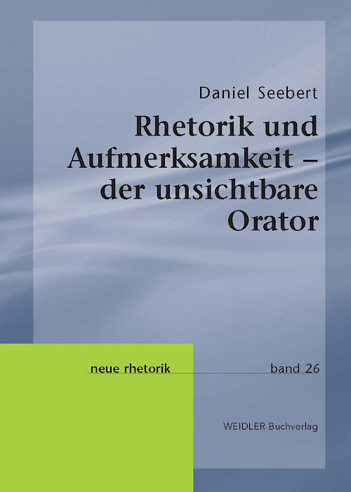 Rhetorik und Aufmerksamkeit – der unsichtbare Orator