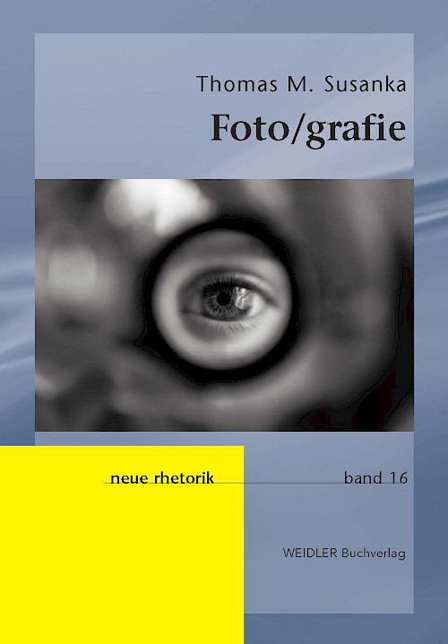Foto/grafie: Zur Rhetorik von Medium und Bild