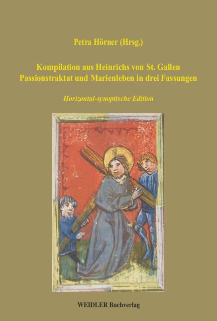 Kompilation aus Heinrichs von St. Gallen Passionstraktat und Marienleben in drei Fassungen