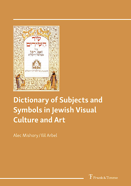 Dictionary of Subjects and Symbols in Jewish Visual Culture and Art